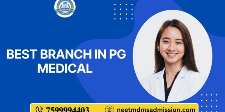 Best Branch in PG Medical